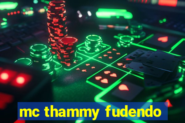 mc thammy fudendo